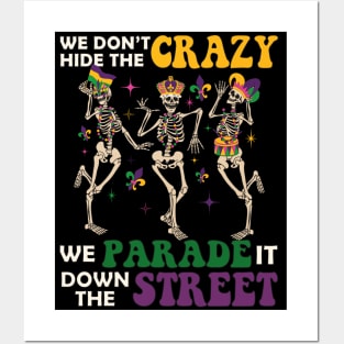 We Don't Hide The Crazy We Parade It Down The Street Mardi Gras Posters and Art